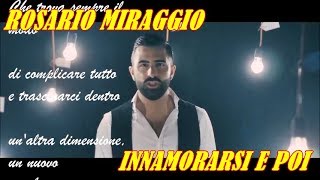 Video thumbnail of "ROSARIO MIRAGGIO  INNAMORARSI E POI ) testo sullo schermo"