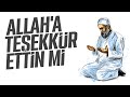 HİÇ ALLAH'A TEŞEKKÜR ETTİN Mİ? | ŞEYTANI ÇILDIRTAN HASLET !