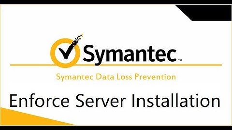 Deploy Symantec DLP - 2. Install Enforce Server