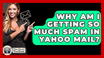 Why Am I Getting So Much Spam In Yahoo Mail? - TheEmailToolbox.com