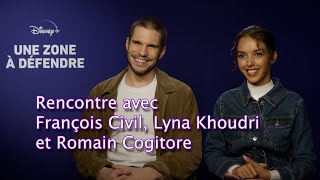 François Civil & Lyna Khoudri dans "Une Zone à Défendre" sur Disney+ : "On était en transe à la fin"