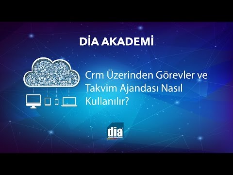 Crm Üzerinden Görevler Ve Takvim Ajandası Nasıl Kullanılır? DİA eğitim videosu