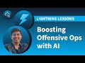 How to use AI to boost offensive operations - Lightning Lesson