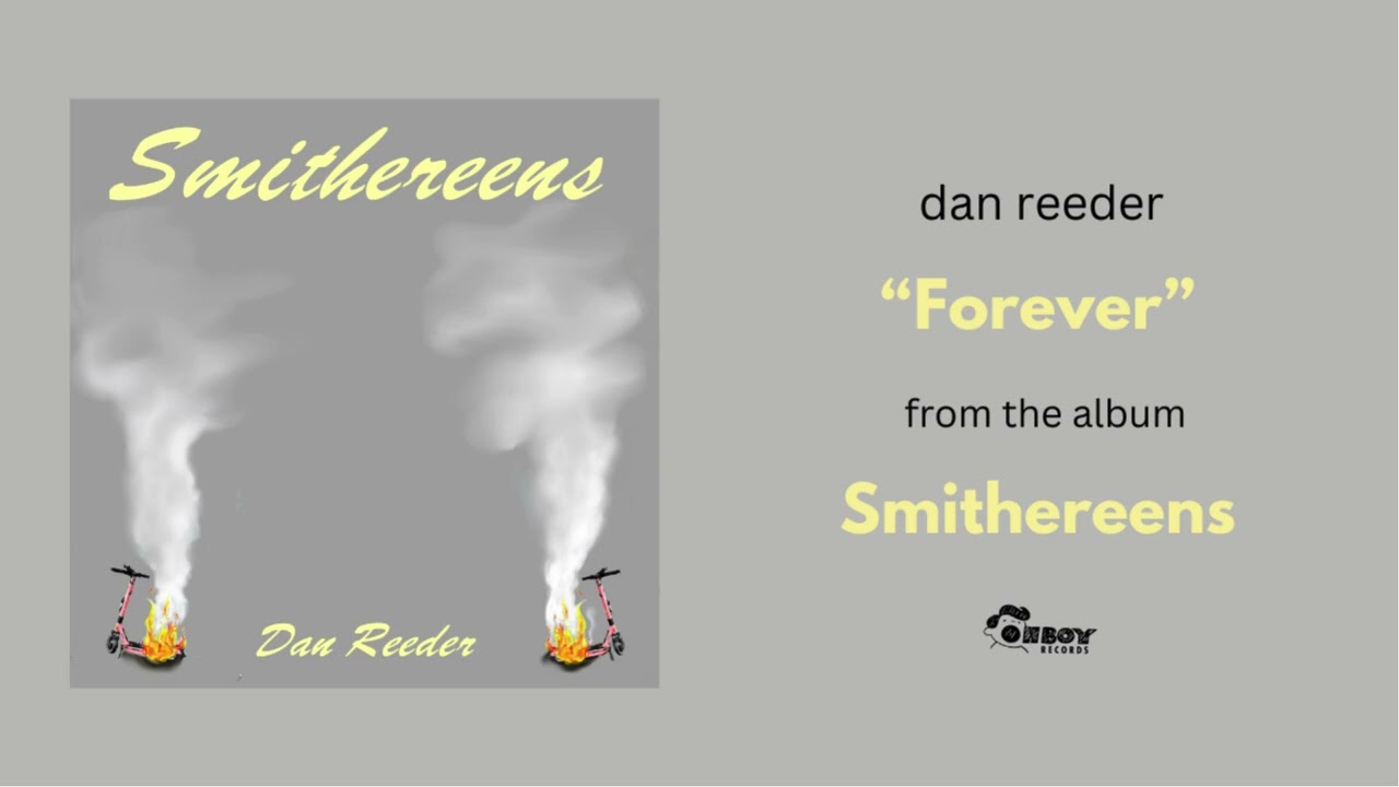 Guarda Dan Reeder "Forever" Smithereens su YouTube Guarda Dan Reeder "Forever" Smithereens su YouTube