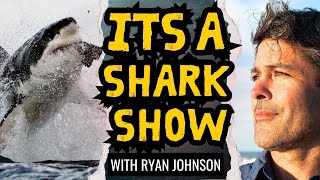 Its a Shark Show with Ryan Johnson