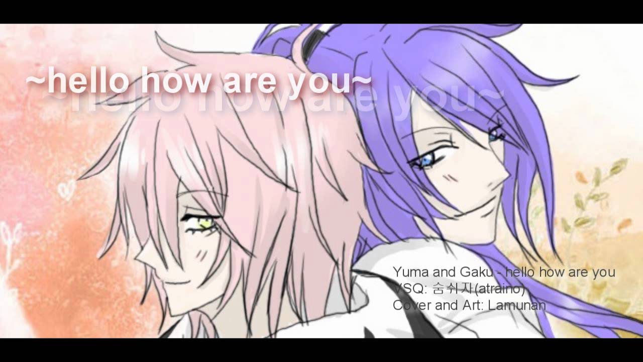 VY2 Yūma & Gaku - Hello how are you