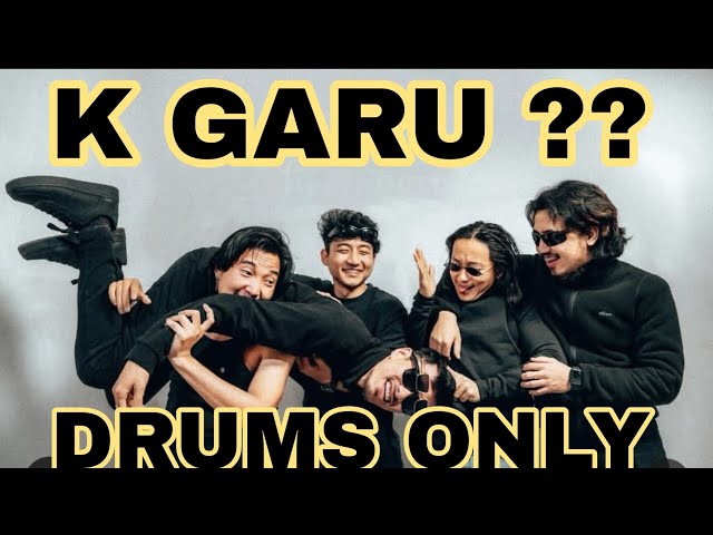 K GARU ? - JOHN & THE LOCALS (DRUMS ONLY) #drumstrack #nepalisong #johnchamling #backingtrack class=