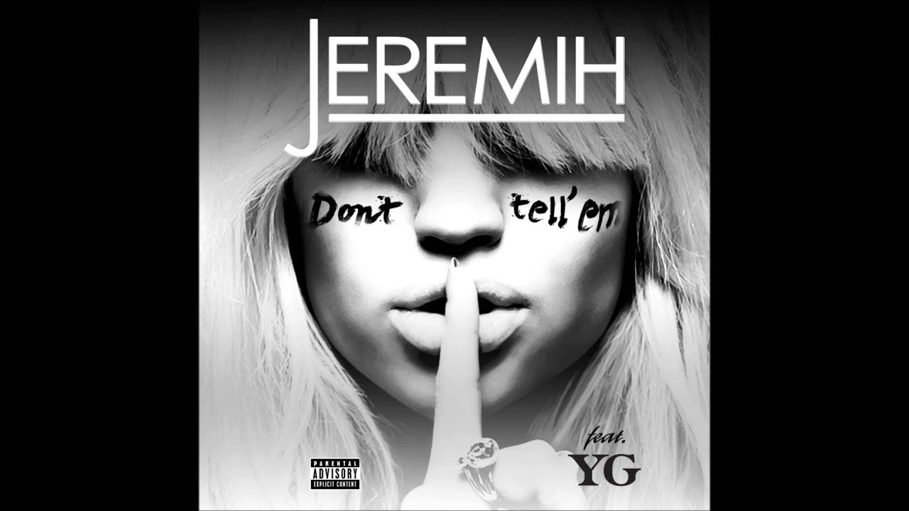 Don't Tell Em By Jeremih Ft YG Legit Clean Version