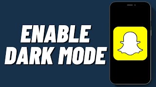 How To Enable Dark Mode On Snapchat On Android (2024)