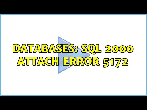 Databases: Sql 2000 attach Error 5172