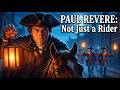You Know the Ride...But Not the Man: The Real Paul Revere