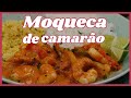 Brazilian shrimp stew: moqueca de camarão recipe