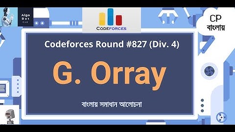 G. Orray || Codeforces Round #827 (Div. 4) || বাংলায় সমাধান আলোচনা ||