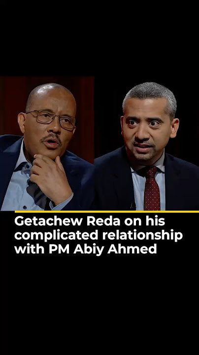 Getachew Reda on his complicated relationship with PM Abiy Ahmed | Head to Head #shorts