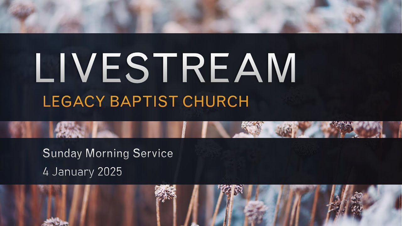 Sunday Morning Service [225] | Legacy Baptist Church