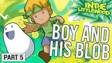 A Boy And His Blob - Part 5