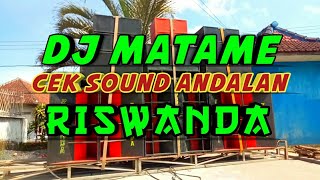 DJ MATAME CEK SOUND ANDALAN RISWANDA DJ VIRAL 2020