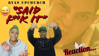 RYAN UPCHURCH 'SAID F*CK IT' REACTION (FIRST LISTEN) | RYAN EXPLAINED IT ALL!! 😆 #UPCHURCH