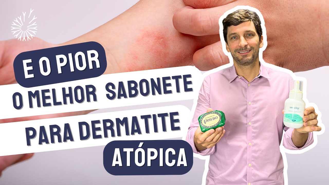 QUAL O MELHOR (E PIOR) SABONETE PARA DERMATITE ATOPICA? #alergia # ...