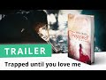 Trapped - Until You Love Me