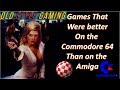 Games that were better on the commodore 64 than they were on the amiga