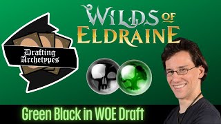 Drafting Archetypes Episode 141: Green Black in #MTGWOE