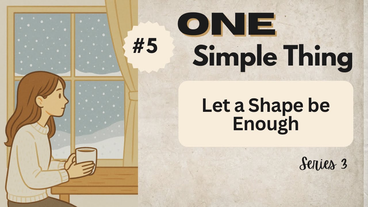 One Simple Thing to Make Journaling Easier - Day 5 Series 3: Let a Shape be Enough