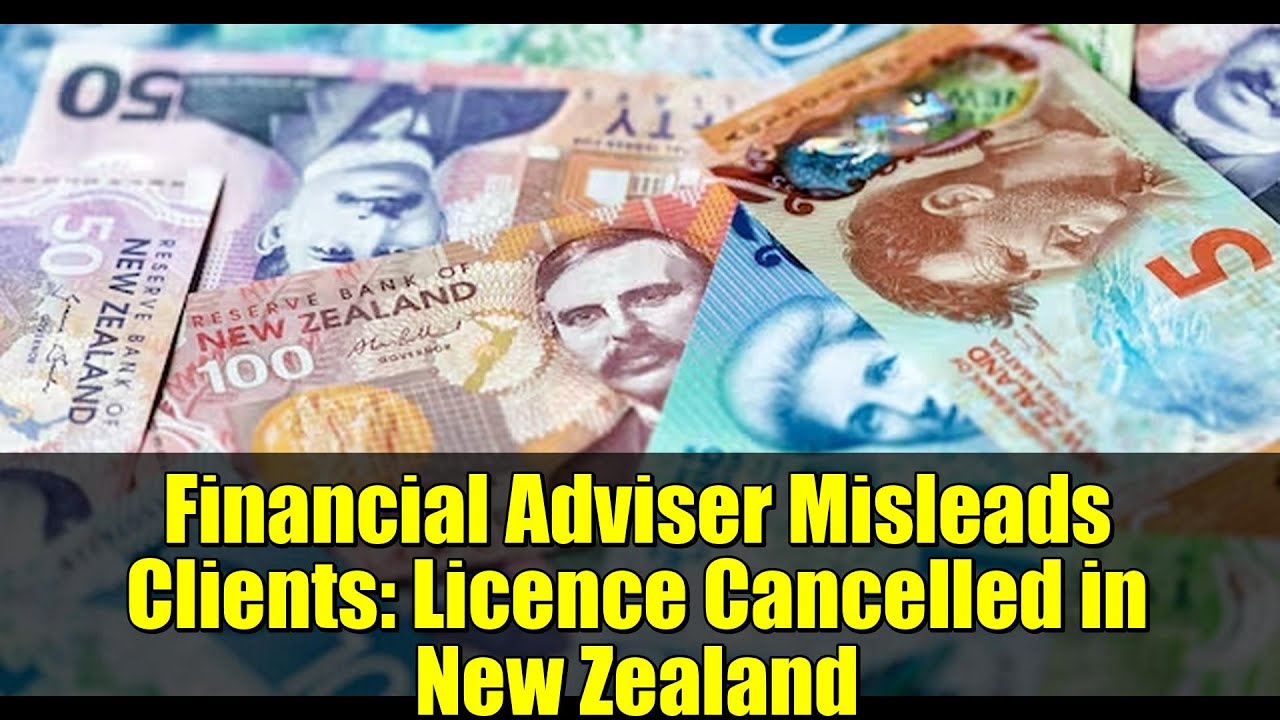 Financial Adviser Misleads Clients: Licence Cancelled in New Zealand