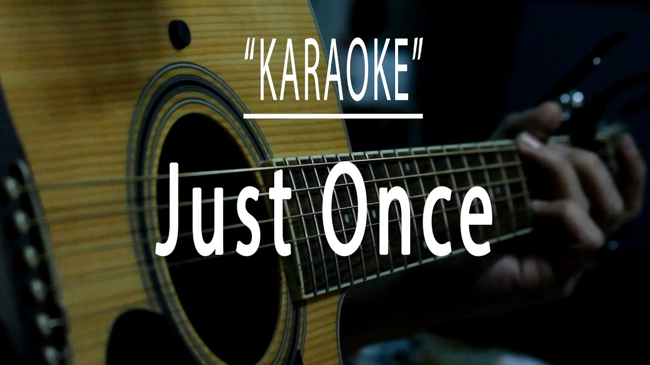 Just once Acoustic karaoke YouTube