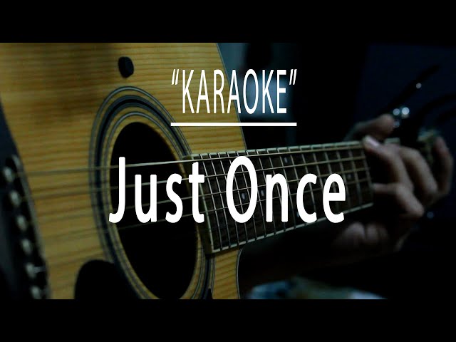 Just once - Acoustic karaoke class=