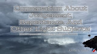 "Conversation About, Judgment, Repentance, And Other Light Subjects!" Kevin Zadai screenshot 5