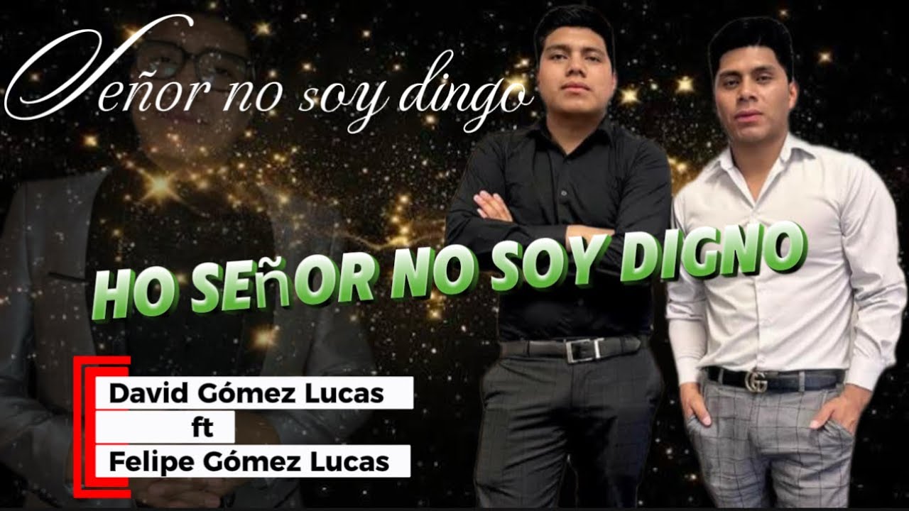 (𝐇𝐨 𝐬𝐞𝐧̃𝐨𝐫 𝐧𝐨 𝐬𝐨𝐲 𝐝𝐢𝐠𝐧𝐨) David Gómez Lucas Ft Felipe Gómez Lucas ✅🧎🏻📖📝 𝑨𝒍𝒂𝒃𝒂𝒏𝒛𝒂 𝑪𝒓𝒊𝒔𝒕𝒊𝒂𝒏𝒂