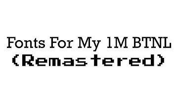 All Fonts For My 1M BTNL Remastered