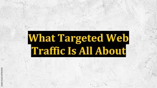 What Targeted Web Traffic Is All About