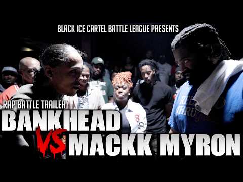 BANKHEAD vs MACKK MYRON • Trailer • Black Ice Cartel #battlerap
