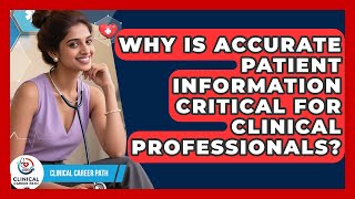Why Is Accurate Patient Information Critical for Clinical Professionals? - Clinical Career Path