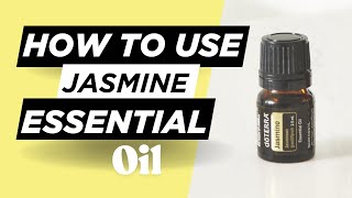How to Use Jasmine Essential Oil - Jasmine Absolute