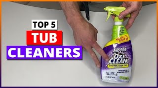 Top 5 Best Tub Cleaners of 2026 [Watch Before You Buy]
