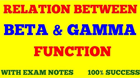 RELATION BETWEEN BETA AND GAMMA FUNCTION || WITH EXAM NOTES ||