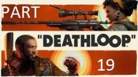 DeathLoop Walkthrough Gameplay part 19