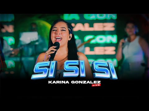 Si Si Si - KARINA GONZALEZ (En Vivo)