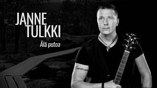 Video thumbnail of "Janne Tulkki | Älä putoa"