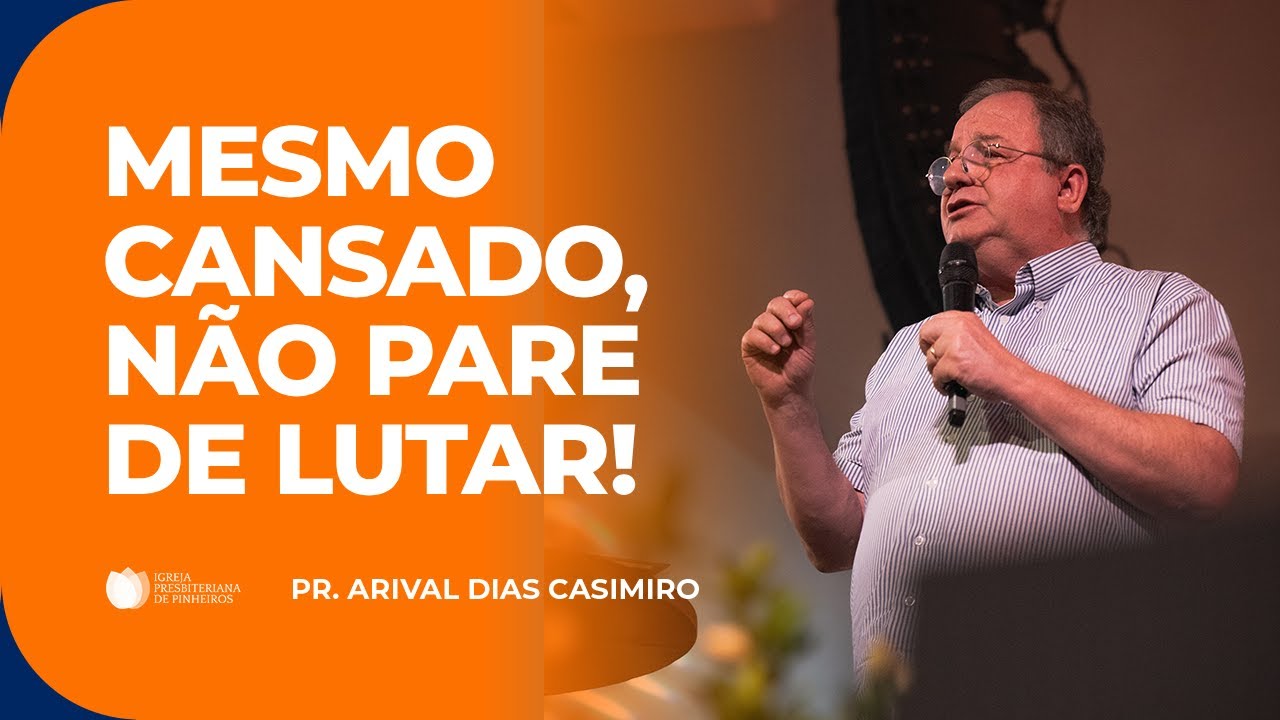 Batalhando na Fé com a Força de Deus | Pr. Arival Dias Casimiro