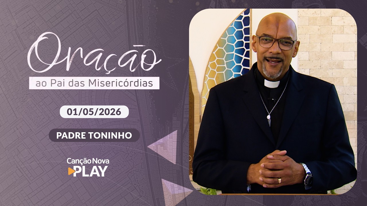 Oração ao Pai das Misericórdias - 01/05/2026