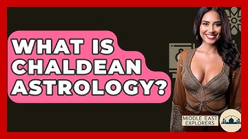 What Is Chaldean Astrology? - Middle East Explorers