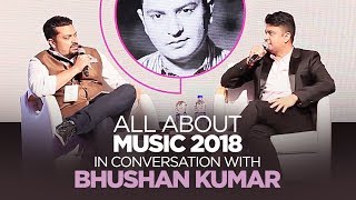 Full All About Music 2018: In Conversation With Bhushan Kumar | T-Series Update