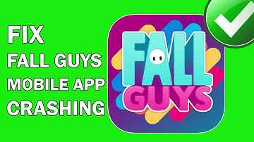 How to Fix Fall Guys Mobile App Crashing on Android and iOS