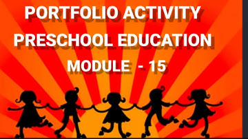 MODULE-15, Portfolio Activity,Preschool Education#AP Nishtha-Diksha Teacher