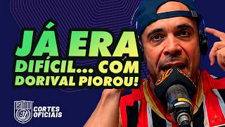 SÃO PAULO: JÁ ERA DIFÍCIL... COM DORIVAL PIOROU!