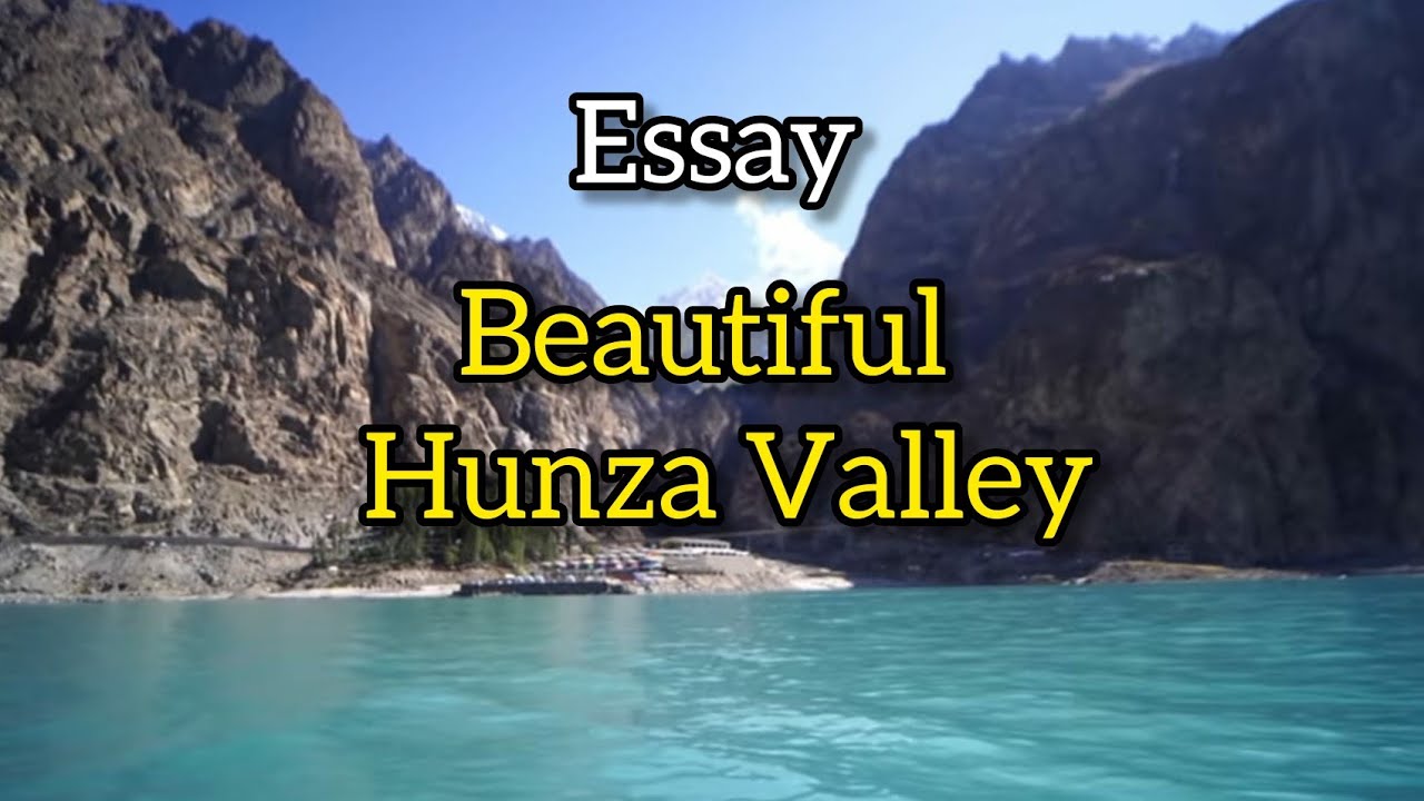 Essay On Hunza Valley | Hunza Valley Pakistan
